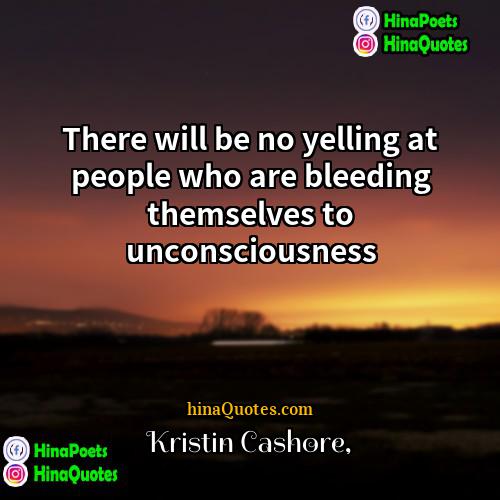 Kristin Cashore Quotes | There will be no yelling at people